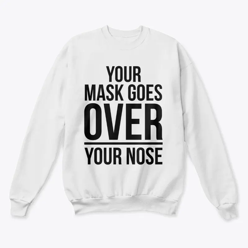 YOUR MASK GOES OVER YOUR NOSE! Part 2