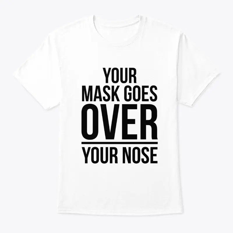 YOUR MASK GOES OVER YOUR NOSE! Part 2